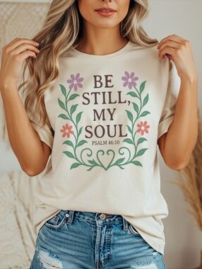 Be Still My Soul Psalm 46:10 T-shirt | Floral Scripture Tee